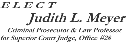 Elect Judith L. Meyer for Superior Court Judge, Office #28